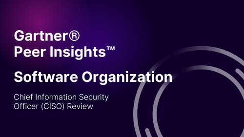 Software Organization - CISO - Gartner® Peer InsightsTM - Customer Case Study